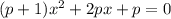 (p+1)x^2+2px+p=0