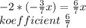 -2*(- \frac {3}{7}x)=\frac {6}{7}x \\ koefficient \ \frac {6}{7}