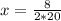 x=\frac{8}{2*20}