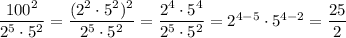 \dfrac{100^2}{2^5\cdot5^2} =\dfrac{(2^2\cdot5^2)^2}{2^5\cdot5^2}=\dfrac{2^4\cdot5^4}{2^5\cdot5^2}=2^{4-5}\cdot5^{4-2}=\dfrac{25}2