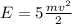 E=5\frac{mv^2}{2}