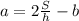 a=2\frac{S}{h}-b