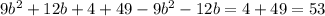 9b^2+12b+4+49-9b^2-12b=4+49=53