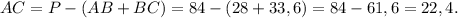 AC=P-(AB+BC)=84-(28+33,6)=84-61,6=22,4.