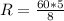 R=\frac{60*5}{8}