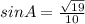 sinA=\frac{\sqrt{19}}{10}