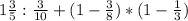 1\frac{3}{5}:\frac{3}{10}+(1-\frac{3}{8})*(1-\frac{1}{3})