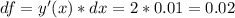 df=y'(x)*dx=2*0.01=0.02