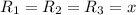 {R_{1}} = {R_{2}} = {R_{3}} = x