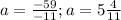 a=\frac{-59}{-11};a=5\frac{4}{11}