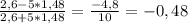 \frac{2,6-5*1,48}{2,6+5*1,48}=\frac{-4,8}{10}=-0,48