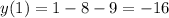 y(1)=1-8-9=-16