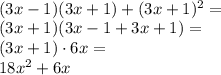 \\(3x-1)(3x+1)+(3x+1)^2=\\ (3x+1)(3x-1+3x+1)=\\ (3x+1)\cdot6x=\\ 18x^2+6x