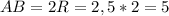 AB=2R=2,5*2=5