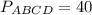 P_{ABCD}=40