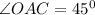 \angle OAC=45^0