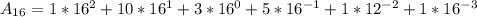 A_{16}=1* 16^{2} + 10* 16^{1}+3* 16^{0}+5* 16^{-1}+1*12^{-2}+1* 16^{-3}