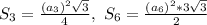 S_3=\frac{(a_3)^2\sqrt3}{4},\ S_6=\frac{(a_6)^2*3\sqrt3}{2}