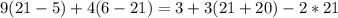 9(21-5)+4(6-21)=3+3(21+20)-2*21