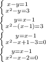 \left \{ {{x-y=1} \atop {x^2-y=3}} \right.\\\left \{ {{y=x-1} \atop {x^2-(x-1)=3}} \right\\\left \{ {{y=x-1} \atop {x^2-x+1-3=0}} \right.\\\left \{ {{y=x-1} \atop {x^2-x-2=0}} \right.