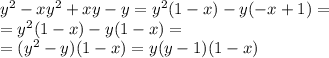 y^2-xy^2+xy-y=y^2(1-x)-y(-x+1)= \\ =y^2(1-x)-y(1-x)= \\ = (y^2-y)(1-x)=y(y-1)(1-x)