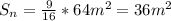 S_{n}=\frac{9}{16}*64m^{2}=36m^{2}