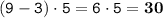 \tt (9 - 3) \cdot 5 = 6 \cdot 5 = \bf 30