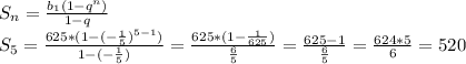 S_{n}=\frac{b_{1}(1-q^{n})}{1-q}\\S_{5}=\frac{625*(1-(-\frac{1}{5})^{5-1})}{1-(-\frac{1}{5})}=\frac{625*(1-\frac{1}{625})}{\frac{6}{5}}=\frac{625-1}{\frac{6}{5}}=\frac{624*5}{6}=520