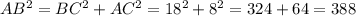 AB^2=BC^2+AC^2=18^2+8^2=324+64=388