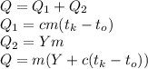 Q=Q_{1}+Q_{2}\\ Q_{1}=cm(t_{k}-t_{o})\\ Q_{2}=Ym\\ Q=m(Y+c(t_{k}-t_{o}))