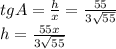 tgA=\frac{h}{x}=\frac{55}{3\sqrt{55}}\\ h=\frac{55x}{3\sqrt{55}}