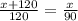 \frac{x+120}{120}=\frac{x}{90}