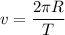 v=\dfrac{2\pi R}{T}