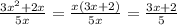 \frac{3x^2+2x}{5x}=\frac{x(3x+2)}{5x}=\frac{3x+2}{5}