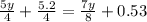 \frac{5y}{4}+\frac{5.2}{4}=\frac{7y}{8}+0.53