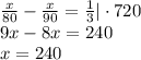 \frac{x}{80}-\frac{x}{90}=\frac{1}{3}|\cdot720\\9x-8x=240\\x=240