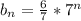 b_n = \frac{6}{7}*7^n