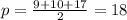 p=\frac{9+10+17}2=18