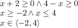 \\x+2\geq 0\wedge 4-x\geq0\\ x\geq -2 \wedge x\leq 4\\ x\in\langle-2,4\rangle