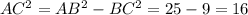 AC^2=AB^2-BC^2=25-9=16