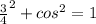 \frac{3}{4}^2 + cos^2 = 1