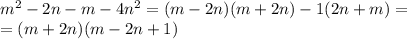 m^2-2n-m-4n^2=(m-2n)(m+2n)-1(2n+m)= \\ = (m+2n)(m-2n+1)