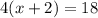 4(x+2)=18