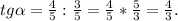 tg\alpha=\frac{4}{5}:\frac{3}{5}=\frac{4}{5}*\frac{5}{3}=\frac{4}{3}.