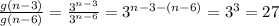 \frac{g(n-3)}{g(n-6)}=\frac{3^{n-3}}{3^{n-6}}=3^{n-3-(n-6)}=3^{3}=27