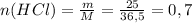 n(HCl)=\frac{m}{M}=\frac{25}{36,5}=0,7