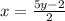 x=\frac{5y-2}{2}