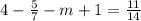 4 - \frac{5}{7} - m + 1 = \frac{11}{14}