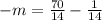 - m = \frac{70}{14} - \frac{1}{ 14}