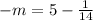 - m = 5 - \frac{1}{14}